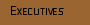 Executives