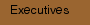 Executives